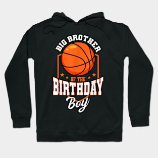 Big Brother Of The Birthday Boy Basketball Bday Party Hoodie